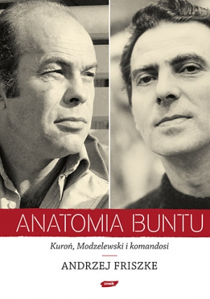 Anatomia buntu. Kuroń, Modzelewski i  komandosi