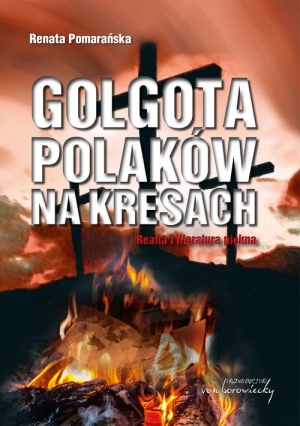 Znalezione obrazy dla zapytania „Golgota Polaków na Kresach. Realia i literatura piękna”