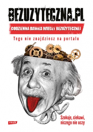 Bezużyteczna.pl Codzienna dawka wiedzy bezużytecznej