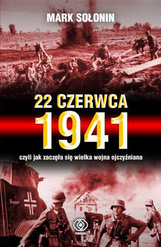 22 czerwca 1941, czyli jak zaczęła się Wielka Wojna Ojczyźniana - Sołonin Mark Siemionowicz | okładka