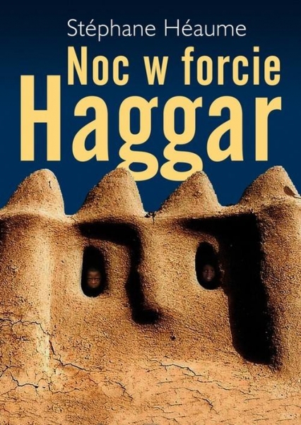 Noc w forcie Haggar - Stephane Heaume | okładka