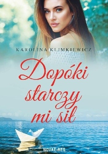 Dopóki starczy mi sił - Karolina Klimkiewicz | okładka