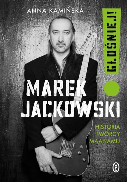 Marek Jackowski Głośniej!. Historia twórcy Maanamu - Anna Kamińska | okładka