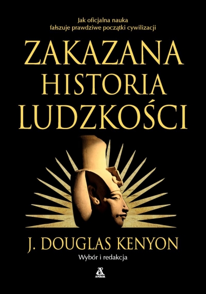 Zakazana historia ludzkości
 - J. Douglas Kenyon | okładka