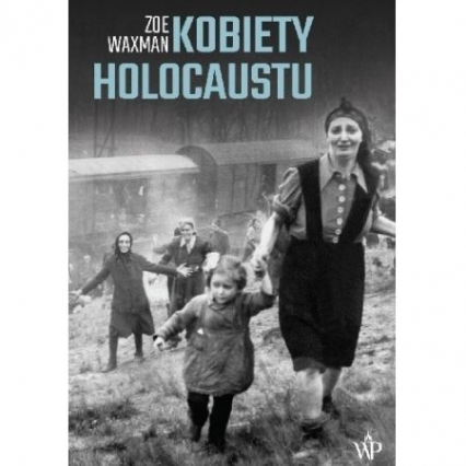 Kobiety Holocaustu - Zoe Waxman | okładka