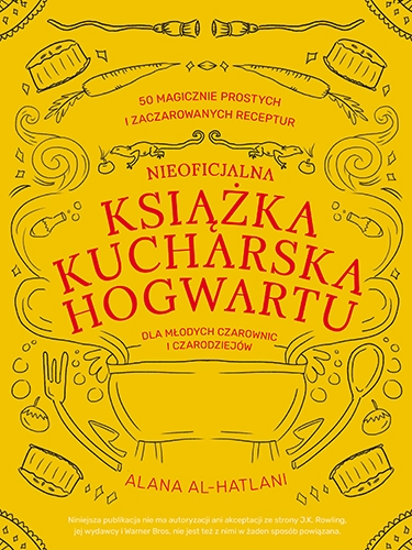 Nieoficjalna książka kucharska Hogwartu dla młodych czarownic i czarodziejów
 - Al-Hatlani Alana | okładka