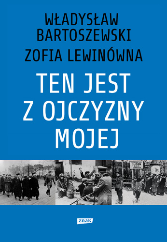 Ten jest z ojczyzny mojej. Polacy z pomocą Żydom 1939–1945 - Władysław Bartoszewski | okładka