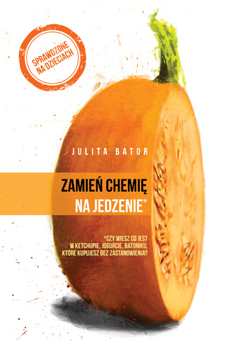 Zamien Chemie Na Jedzenie Julita Bator Ksiazka Ksiegarnia Znak Com Pl