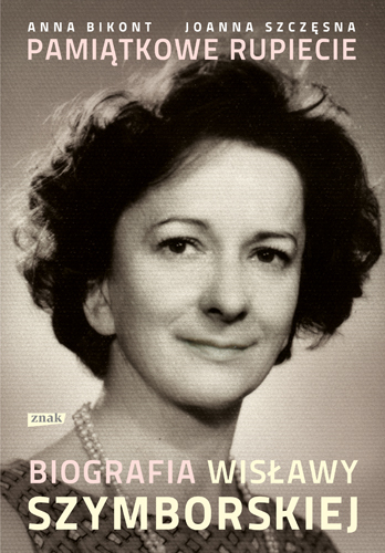 Pamiątkowe rupiecie. Biografia Wisławy Szymborskiej - Joanna Szczęsna, Anna Bikont  | okładka