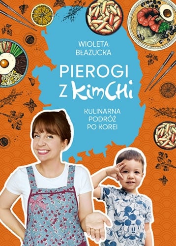 Pierogi z kimchi. Kulinarna podróż po Korei - Wioleta Błazucka | okładka