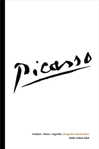 Picasso – Geniusz. Ikona. Legenda. Biografia buntownika - Cohen-Solal Annie | okładka