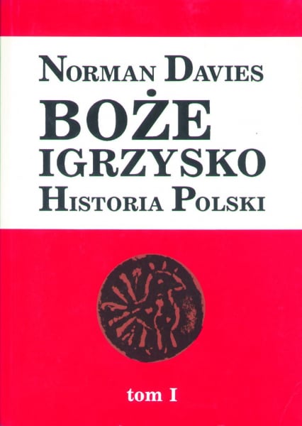 Boże igrzysko. Historia Polski - Norman Davies  | okładka