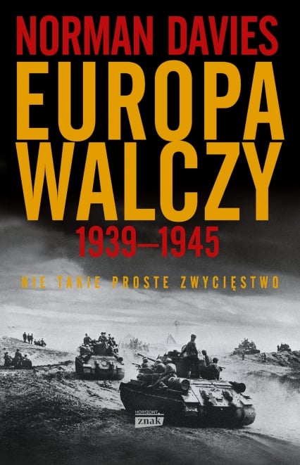 Europa walczy 1939-1945. Nie takie proste zwycięstwo (wyd. 2023) - Davies Norman | okładka