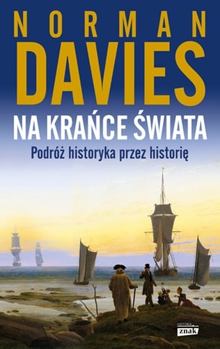 Na krańce świata. Podróż historyka przez historię (wyd. 2023) - Davies Norman | okładka