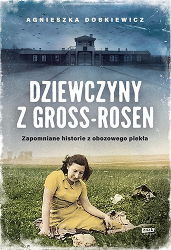 Dziewczyny z Gross-Rosen [wznowienie 2022]
 - Agnieszka Dobkiewicz | okładka