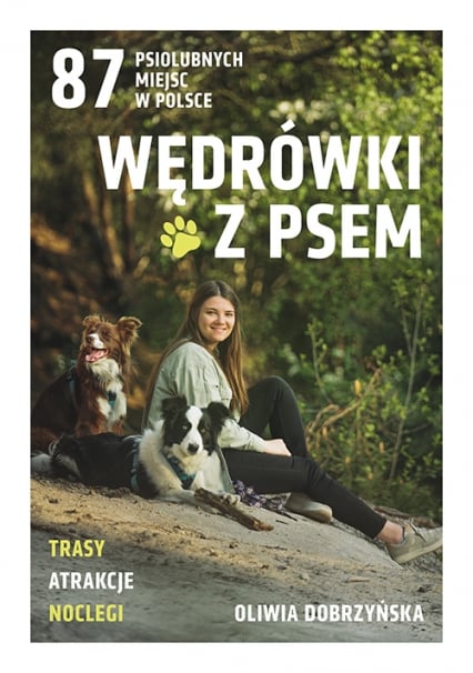 Wędrówki z psem. 87 psiolubnych miejsc w Polsce - Oliwia Dobrzyńska | okładka