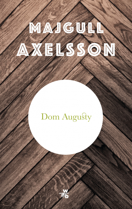 Dom Augusty - Majgull Axelsson | okładka