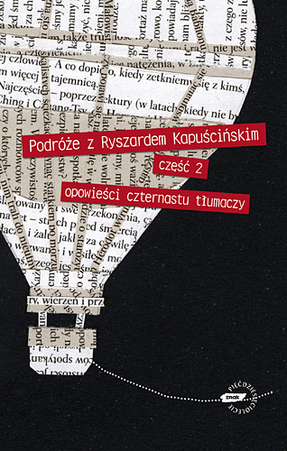 Podróże z Ryszardem Kapuścińskim, część 2. Opowieści czternastu tłumaczy -  | okładka