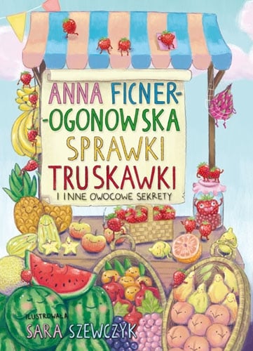 Sprawki truskawki i inne owocowe sekrety - Ficner-Ogonowska Anna | okładka