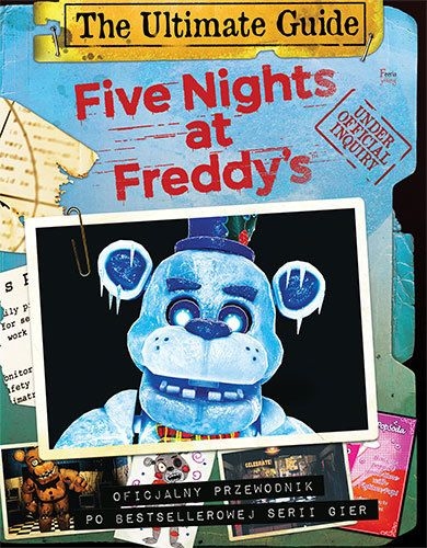 Five Nights at Freddy's. The Ultimate Guide. Oficjalny przewodnik po bestsellerowej serii gier - Cawthon Scott | okładka