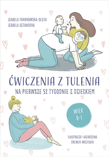 Ćwiczenia z tulenia na pierwsze 52 tygodnie z dzieckiem - Izabela Frankowska-Olech, Izabela Sztandera | okładka