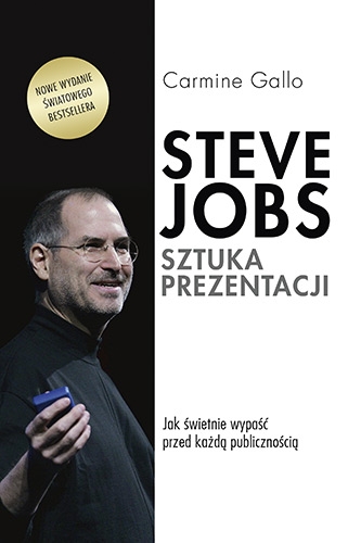 Steve Jobs. Sztuka prezentacji. Jak świetnie wypaść przed każdą publicznością - Carmine Gallo | okładka