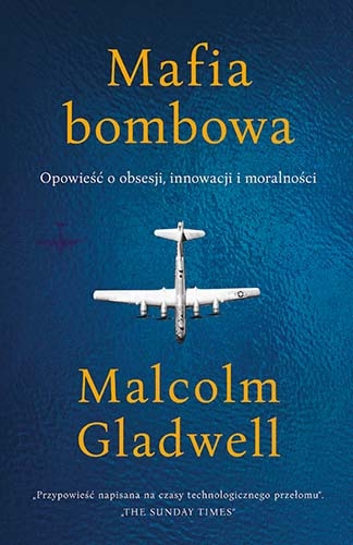 Mafia bombowa. Opowieść o obsesji, innowacji i moralności
 - Gladwell Malcolm | okładka