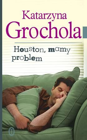 Houston, mamy problem - Katarzyna Grochola | okładka