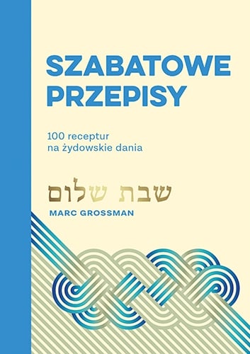 Szabatowe przepisy. 100 receptur na żydowskie dania - Grossman Marc | okładka
