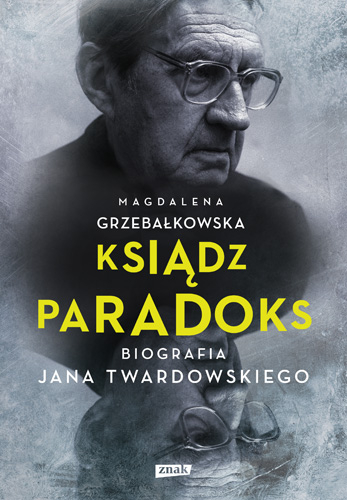 Ksiądz Paradoks. Biografia Jana Twardowskiego - Magdalena Grzebałkowska   | okładka