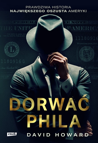 Dorwać Phila. Prawdziwa historia pościgu za nawiększym oszustem - Howard David | okładka