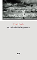 Opowieści chłodnego morza - Paweł Huelle  | okładka