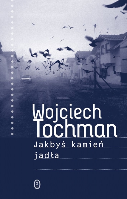 Jakbyś kamień jadła - Wojciech Tochman | okładka