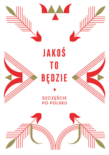 Jakoś to będzie. Szczęście po polsku