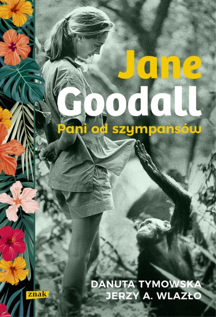 Jane Goodall. Pani od szympansów - Danuta Tymowska, Jerzy Wlazło | okładka