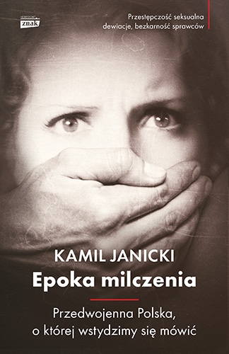 Epoka milczenia. Przedwojenna Polska, o której wstydzimy się mówić - Kamil Janicki | okładka