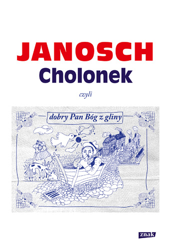 Cholonek, czyli dobry Pan Bóg z gliny - Janosch | okładka