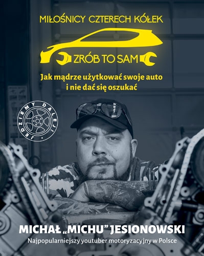 Miłośnicy 4 kółek. Jak mądrze użytkować swoje auto i nie dać się oszukać - Michał Jesionowski | okładka