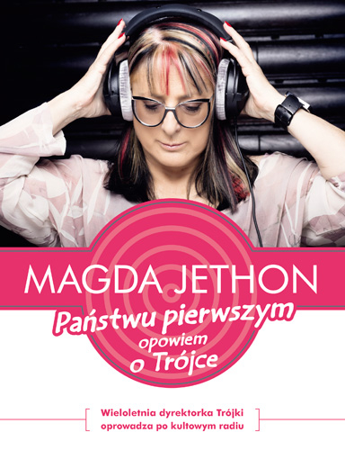 Państwu pierwszym opowiem o Trójce - Magda Jethon | okładka