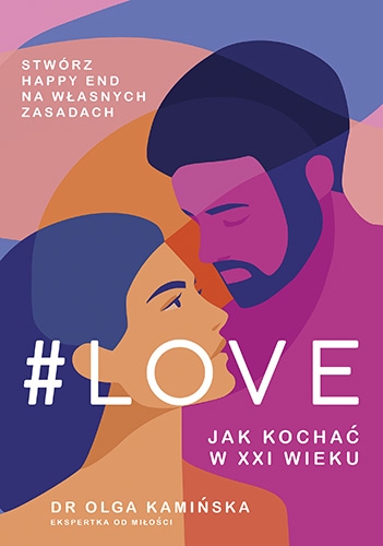 #LOVE. Jak kochać w XXI wieku - Kamińska Olga | okładka