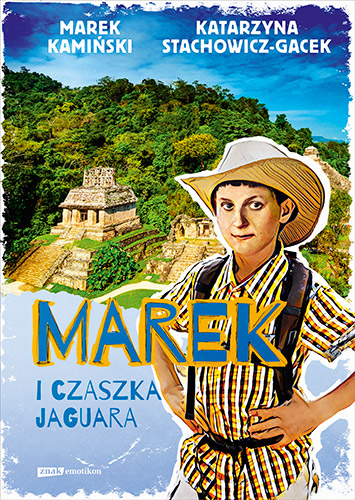 Marek i czaszka jaguara - Marek Kamiński, Katarzyna Stachowicz-Gacek | okładka