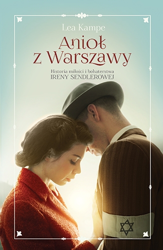 Anioł z Warszawy. Historia miłości i bohaterstwa Ireny Sendlerowej
 - Kampe Lea | okładka