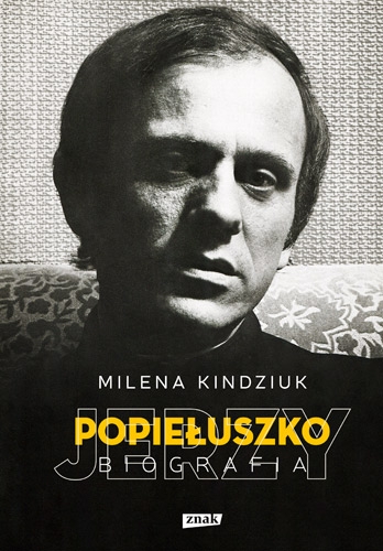 Jerzy Popiełuszko. Biografia - Milena Kindziuk  | okładka