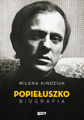 Jerzy Popiełuszko. Biografia - Milena Kindziuk | okładka