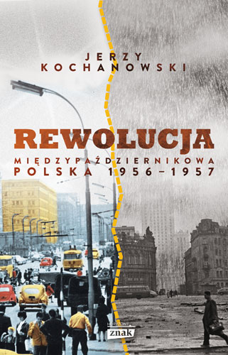 Rewolucja międzypaździernikowa. Polska 1956-1957 - Jerzy Kochanowski | okładka
