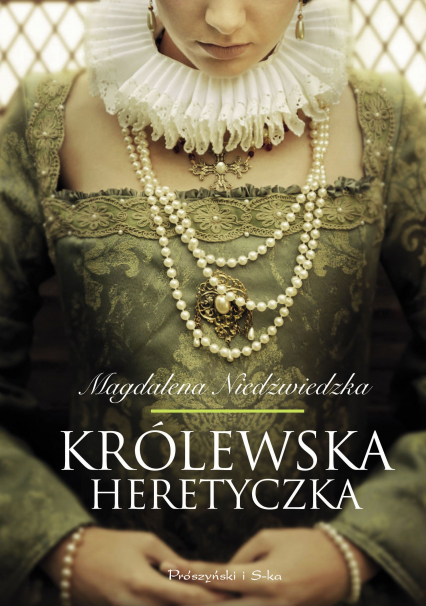 Królewska heretyczka - Magdalena Niedźwiedzka | okładka