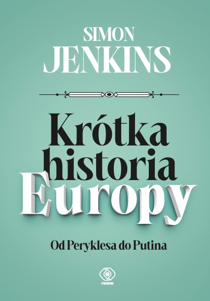 Krótka historia Europy. Od Peryklesa do Putina - Simon Jenkins | okładka