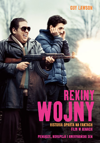 Rekiny wojny. Jak trzech kolesi z Miami Beach stało się najbardziej niezwykłymi przemytnikami broni w dziejach - Guy Lawson | okładka