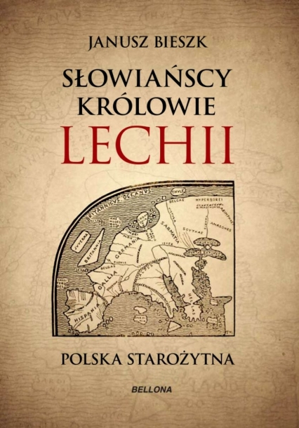 Słowiańscy królowie Lechii. Polska starożytna (edycja specjalna) - Janusz Bieszk | okładka