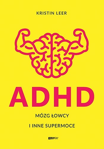 ADHD. Mózg łowcy i inne supermoce
 - Leer Kristin | okładka